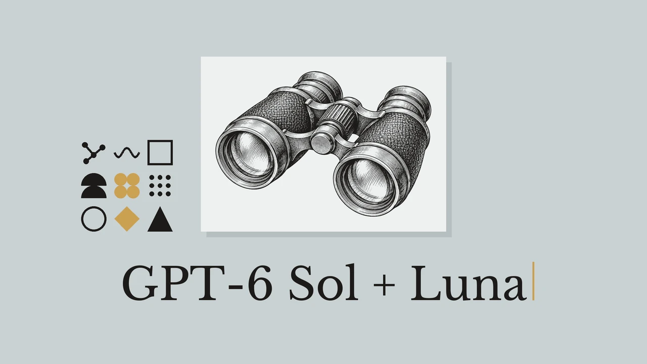 Binoculars drawn in black ink on a pale card, a blue-gray background and the title GPT-6 Sol + Luna.
